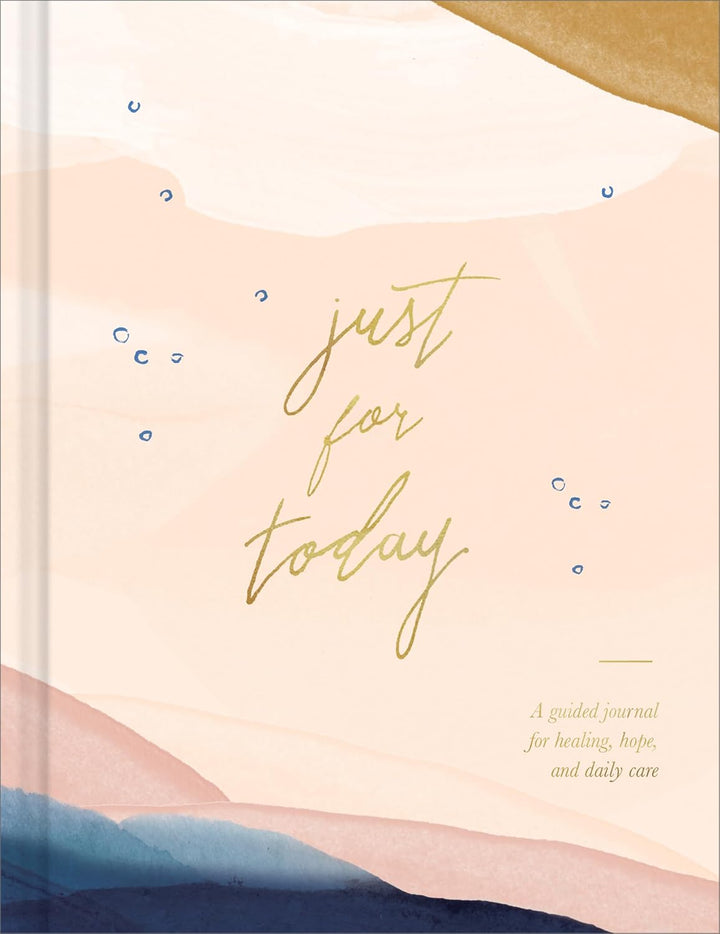 Just for Today: A guided journal for healing, hope, and daily care